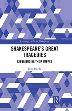 portada Shakespeare's Great Tragedies: Experiencing Their Impact (Routledge Studies in Shakespeare) (in English)