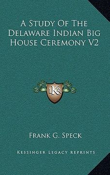 portada a study of the delaware indian big house ceremony v2 (in English)