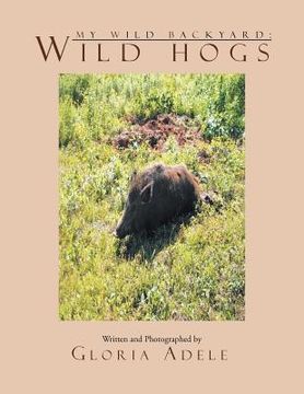portada my wild backyard: wild hogs (en Inglés)
