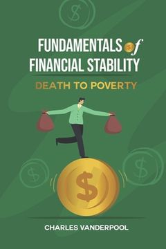portada Fundamentals of Financial Stability: Death to Poverty (en Inglés)