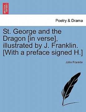 portada st. george and the dragon [in verse], illustrated by j. franklin. [with a preface signed h.] (in English)