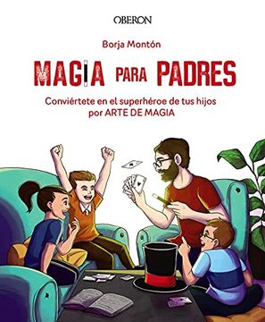 portada Magia Para Padres: Conviértete en el Superhéroe de tus Hijos por Arte de Magia