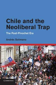 portada Chile and the Neoliberal Trap: The Post-Pinochet era (en Inglés)