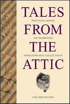 portada tales from the attic: practical advice on preserving heirlooms and collectibles (en Inglés)