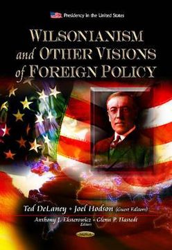 portada wilsonianism & other visions of foreign policy. edited by anthony j. eksterowicz, glenn p. hastedt