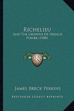 portada richelieu: and the growth of french power (1900) (in English)