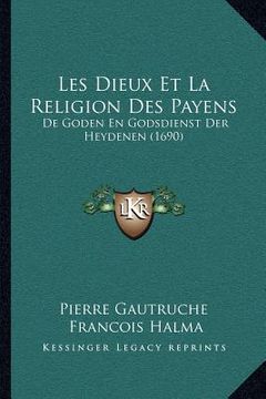 portada Les Dieux Et La Religion Des Payens: de Goden En Godsdienst Der Heydenen (1690)