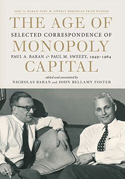 portada The Age of Monopoly Capital: Selected Correspondence of Paul M. Sweezy and Paul A. Baran, 1949-1964 (in English)
