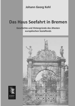 portada Das Haus Seefahrt in Bremen: Geschichte und Hintergruende des Aeltesten Europaeischen Sozialfonds (en Alemán)