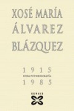 portada x. m. álvarez blázquez, 1915-1985. unha fotobiografía