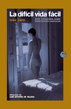 portada La Difícil Vida Fácil: Doce Testimonios Sobre Prostitución Masculina (in Spanish)