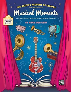 portada The Actor'S Account of Famous and Not-So-Famous Musical Moments: 15 Readers'Theater Scripts for the General Music Classroom (in English)