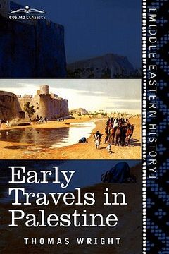 portada early travels in palestine: comprising the narratives of arculf, willibald, bernard, saewulf, sigurd, benjamin of tudela, sir john maundeville, de