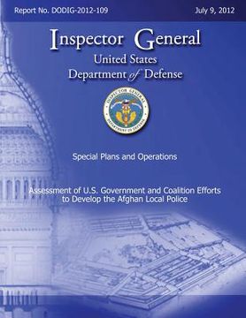 portada Assessment of U. S. Government and Coalition Efforts to Develop the Afghan Local Police (en Inglés)