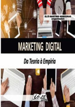 portada Marketing Digital: Da Teoria à Empiria de Elói Martins Senhoras (Organizador)(Clube de Autores - Pensática, Unipessoal) (en Portugués)
