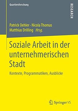 portada Soziale Arbeit in der Unternehmerischen Stadt: Kontexte, Programmatiken, Ausblicke (Quartiersforschung) 