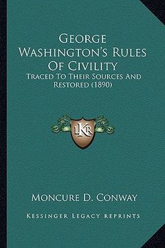 portada george washington's rules of civility: traced to their sources and restored (1890)
