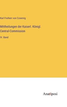 portada Mittheilungen der Kaiserl. Königl. Central-Commission: IV. Band (in German)