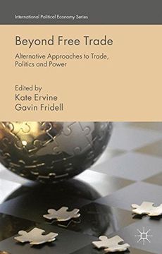 portada Beyond Free Trade: Alternative Approaches to Trade, Politics and Power (International Political Economy Series)