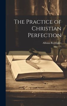 portada The Practice of Christian Perfection: 2 (en Inglés)