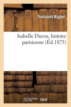 portada Isabelle Ducos, Histoire Parisienne (en Francés)