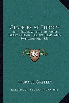 portada glances at europe: in a series of letters from great britain, france, italy and switzerland 1851 (en Inglés)