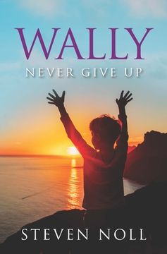 portada Wally Never Give Up: Wally's Adventure With Asthma (en Inglés)