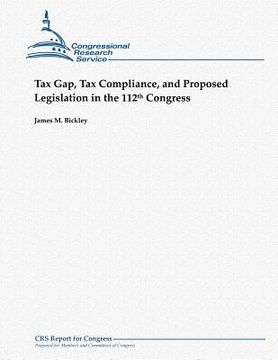 portada Tax Gap, Tax Compliance, and Proposed Legislation in the 112th Congress (en Inglés)