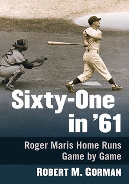 portada Sixty-One in '61: Roger Maris Home Runs Game by Game