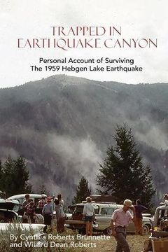 portada Trapped In Earthquake Canyon: Personal Account of Surviving the 1959 Hebgen Lake Earthquake (en Inglés)