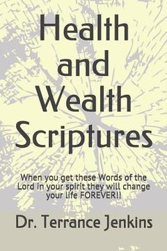 portada Health and Wealth Scriptures: When you get these Words of the Lord in your spirit they will change your life FOREVER!! (en Inglés)