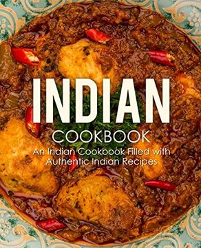 portada Indian Cookbook: An Indian Cookbook Filled With Authentic Indian Recipes 