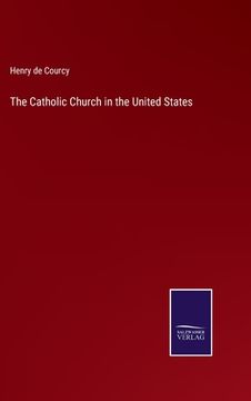 portada The Catholic Church in the United States (en Inglés)