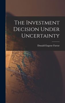 portada The Investment Decision Under Uncertainty (en Inglés)