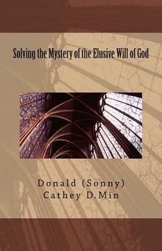 portada Solving the Mystery of the Elusive Will of God (en Inglés)
