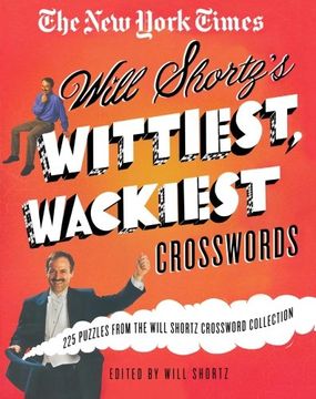 portada The new York Times Will Shortz's Wittiest, Wackiest Crosswords: 225 Puzzles From the Will Shortz Crossword Collection (en Inglés)