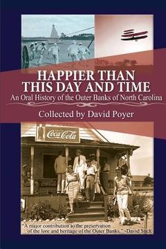 portada Happier Than This Day And Time: An Oral History of the Outer Banks of North Carolina (in English)