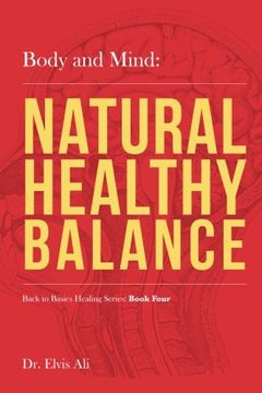 portada Body and Mind: Natural Healthy Balance (Back to Basics Healing Series)