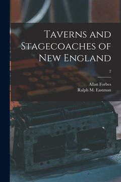 portada Taverns and Stagecoaches of New England; 2 (en Inglés)