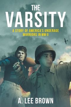 portada The Varsity: A Story of America's Underage Warriors in WW II (en Inglés)