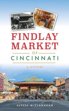 portada Findlay Market of Cincinnati: A History (en Inglés)