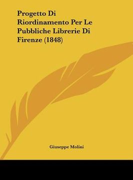 portada Progetto Di Riordinamento Per Le Pubbliche Librerie Di Firenze (1848) (en Italiano)