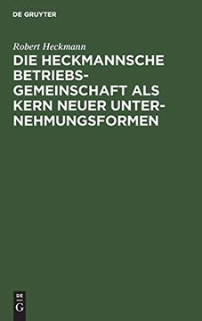 portada Die Heckmannsche Betriebsgemeinschaft als Kern Neuer Unternehmungsformen (en Alemán)