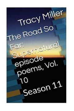 portada The Road So Far: Supernatural episode poems, Vol. 10: Season 11 (en Inglés)