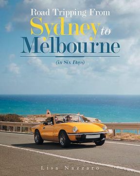 portada Road Tripping From Sydney to Melbourne: (in six Days) (en Inglés)