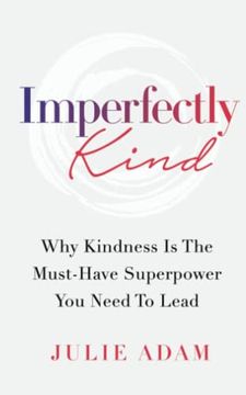 portada Imperfectly Kind: Why Kindness is the Must-Have Superpower you Need to Lead (in English)