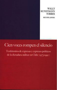 portada Cien Voces Rompen el Silencio. Testimonios de Expresas y Expresos Políticos de la Dictadura Militar en Chile (1973-1990)