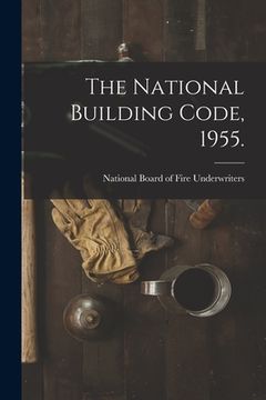 portada The National Building Code, 1955. (en Inglés)