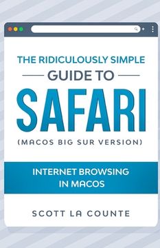 portada The Ridiculously Simple Guide To Safari: Internet Browsing In MacOS (MacOS Big Sur Version) (en Inglés)
