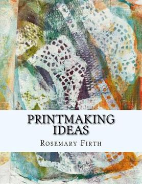 portada Printmaking ideas: Experimental printmaking at home (en Inglés)